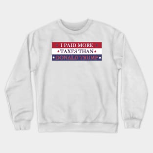 I Paid More Taxes Than Donald Trump Crewneck Sweatshirt